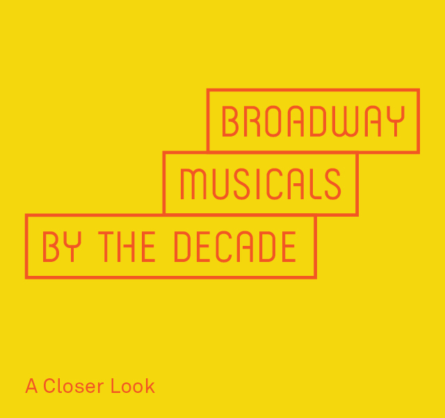 Broadway Musicals By the Decade: A Closer Look